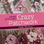 Hand Stitched Crazy Patchwork with Hazel Blomkamp 