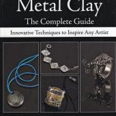 Metal Clay The Complete Guide
