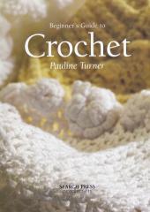 Beginners Guide to Crochet by Pauline Turner available at Australian Needle Arts