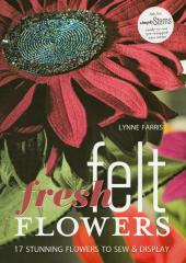 Fresh Felt Flowers by Lynne Farris