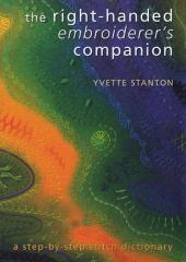 The Right Handed Embroiderer's Companion by Yvette Stanton